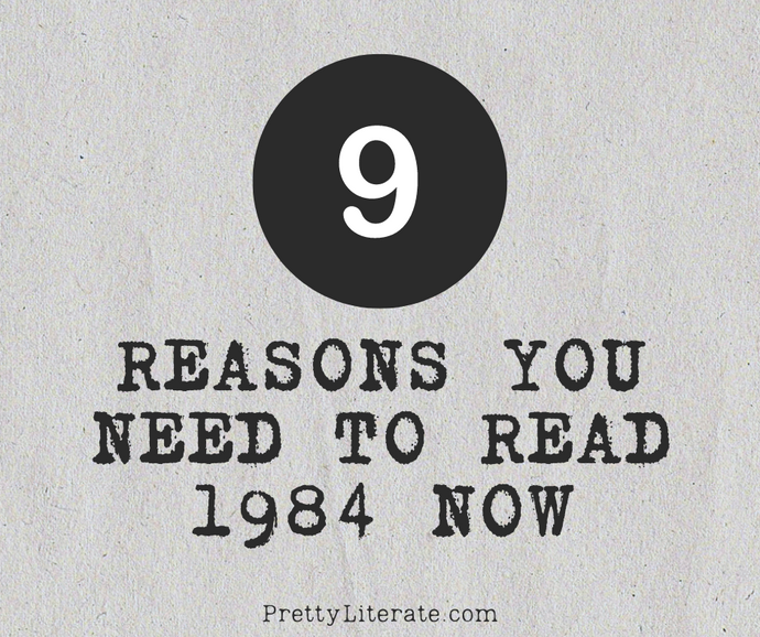 Nine Reasons You Need to Read 1984 Now