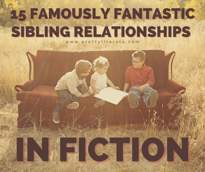 15 Famously Fantastic Sibling Relationships in Fiction