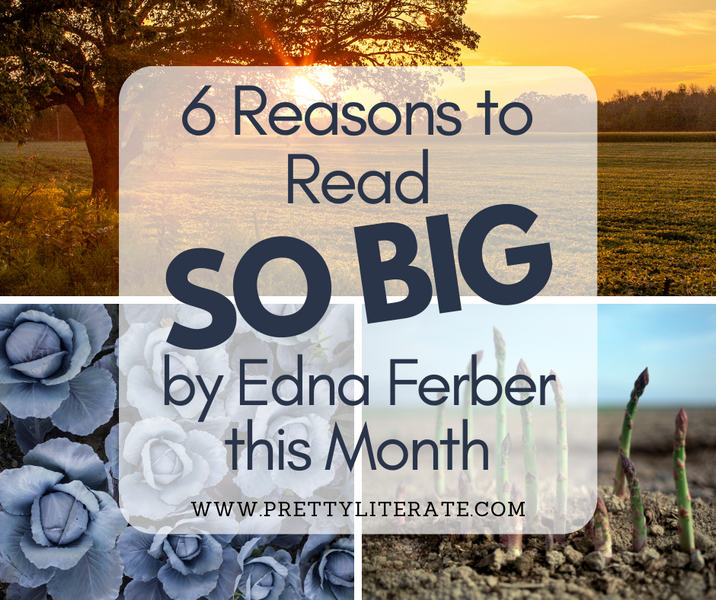 6 Reasons to Read SO BIG by Edna Ferber this Month