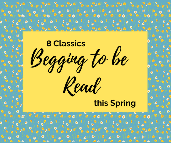8 Classics Begging to be Read this Spring