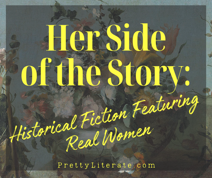 Her Side of the Story: Historical Fiction Featuring Real Women