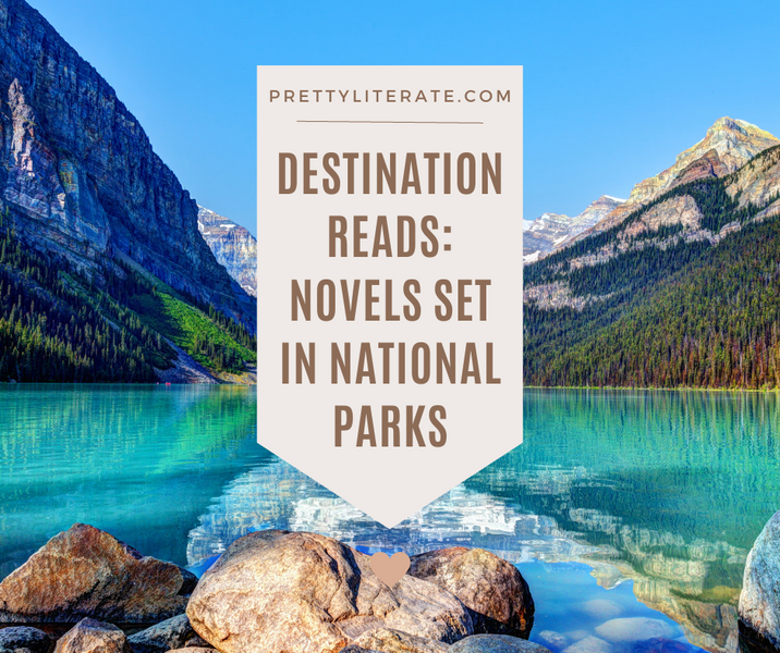 Destination Reads: Novels Set in National Parks