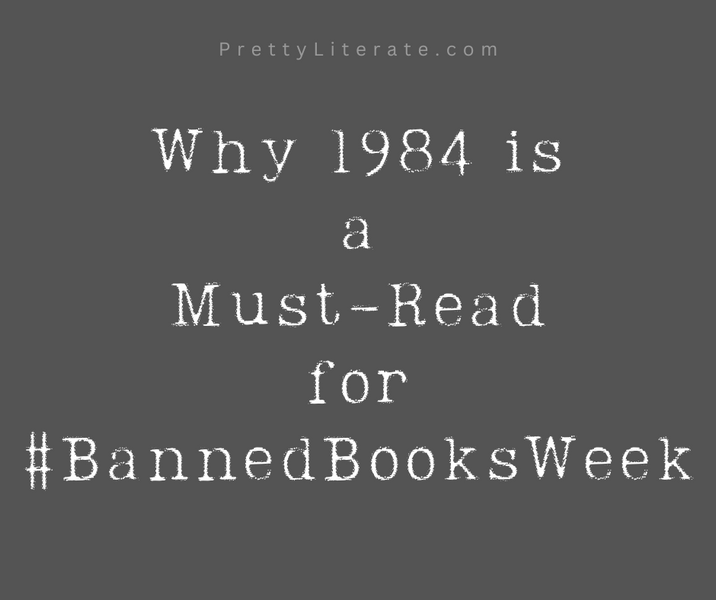 Why 1984 is a Must-Read for Banned Books Week